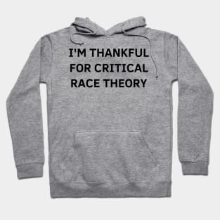 i'm thankful for critical race theory Hoodie